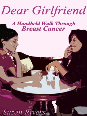 cover image of "Dear Girlfriend"-A Hand Held Walk Through Breast Cancer
